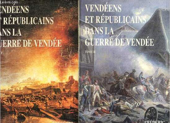 Vendens et Rpublicains dans la Guerre de Vende, tomes I et II (2 volumes)