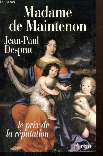 Madame de Maintenon - Le prix de la rputation