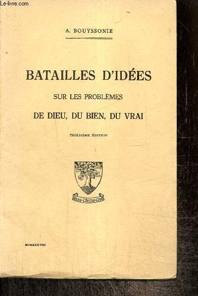 Batailles d'ides sur les problmes de Dieu, du Bien, du Vrai