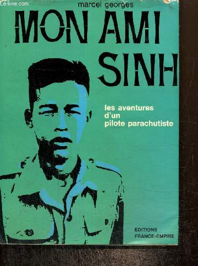 Mon ami Sinh - Les aventures d'un pilot parachutiste