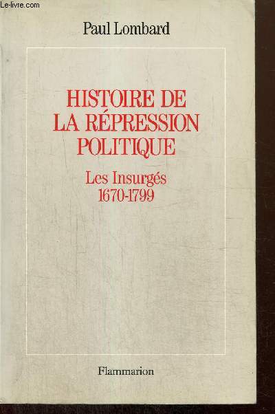 Histoire de la rpression politique : Les Insurgs, 1670-1799