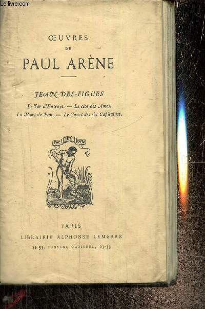 OEuvres de Paul Arne : Jean-des-Figues / Le Tor d'Entras / Le Clos des Ames / La Mort de Pan / Le Canot des six Capitaines