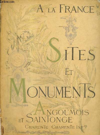 Angoumois et Saintonge (Charente, Charente Infrieure). Sites et Monuments - A la France