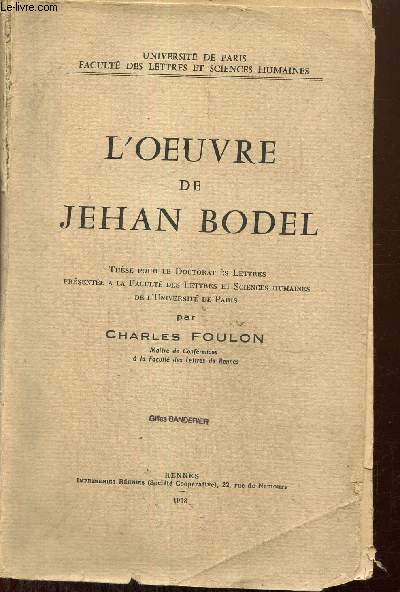 L'oeuvre de Jehan Bodel - Thse pour le Doctorat s Lettres prsente  la Facult des Lettres et Sciences Humaines de l'Universit de Paris
