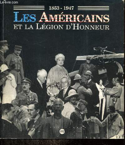 Les Amricains et la Lgion d'Honneur / The Americans of the Legion of Honnor, 1853-1847