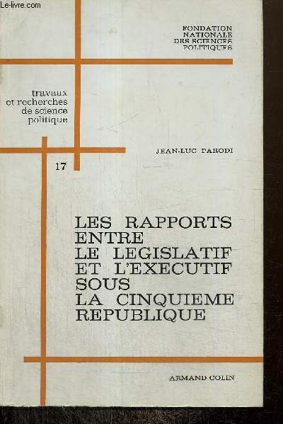 Les rapports entre le lgislatif et l'excutif sous la cinquime Rpublique (Collection 