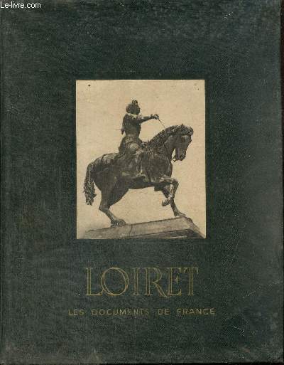 Le Loiret : Aspect gographique, historique, touristique et administratif du dpartement (Collection 