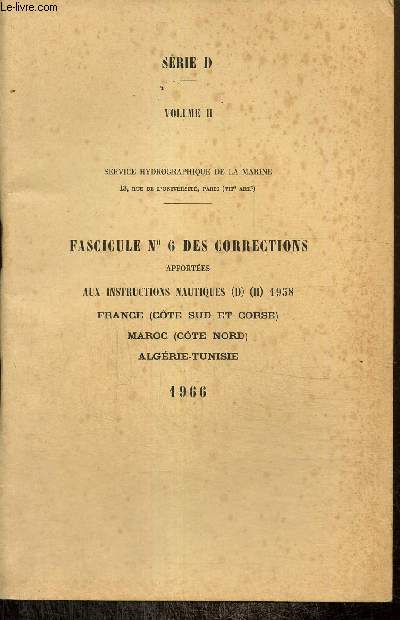 Fascicule n6 des corrections apportes aux instructions nautiques D (II) 1958 - France (Ctes Sud et Corse), Maroc (Cte Nord), Algrie-Tunisie - Srie D, volume II