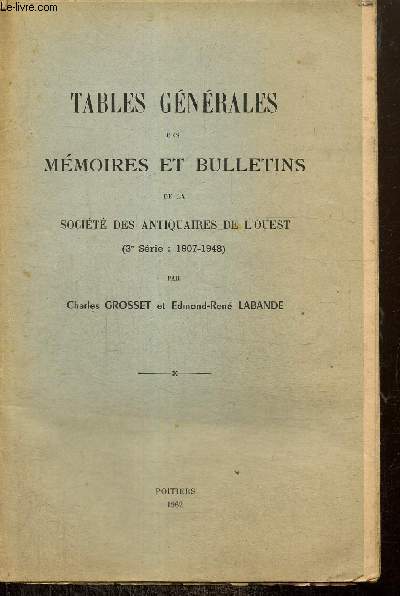 Tables gnrales des mmoires et bulletins de la Socit des Antiquaires de l'Ouest (3e srie : 1907-1948)