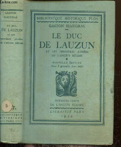 Le duc de Lauzun et les dernires annes de l'Ancien Rgime
