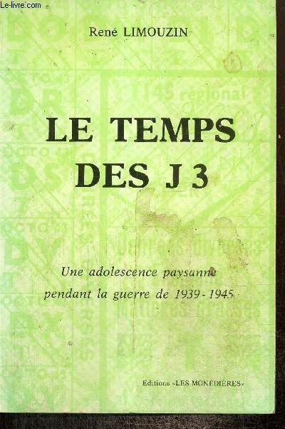 Le temps des J3 - Une adolescence paysanne pendant la guerre de 1939-1945