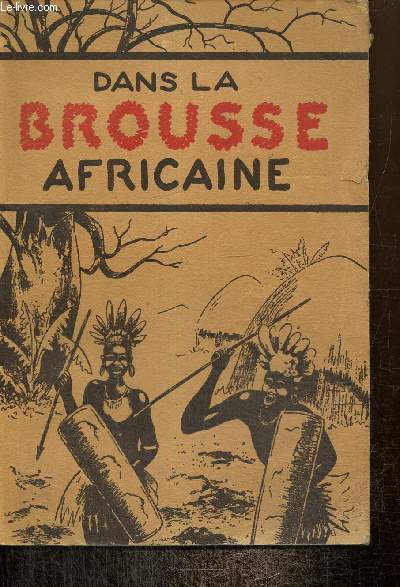 Dans la Brousse africaine - Le Dr E.-G. Marcus en face de la maladie et de la superstition dans l'Est-Africain