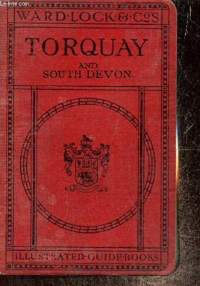 A Pictorial and Descriptive Guide to Torquay, Paignton, Dartmouth, Kingsbridge, Titnes, and other South Devon Resorts