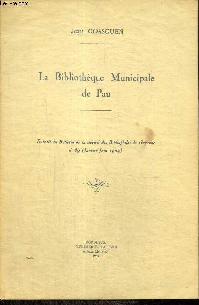 La Bibliothque Municipale de Pau - Extrait du Bulletin de la Socit des Bibliophiles de Guyenne (janvier-juin 1969)