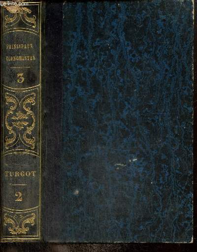 OEuvres de Turgot, nouvelle dition classe par ordre de matires avec les notes de Dupont de Nemours augmentes de lettres indites, des questions sur le commerce, et d'observations et de notres nouvelles par MM. Eugne Daire et Hippolyte Dussard, t. II