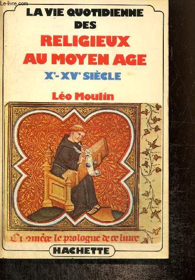 La vie quotidienne des religieux au Moyen Age, Xe-XVe sicle