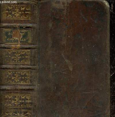 Journe du Chrtien, sanctifie par la prire et la mditation - Nouvelle Edition, en Latin & en Franois, augmente des Messes, des Vpres des principales Ftes de l'Anne, & de plusieurs Prires