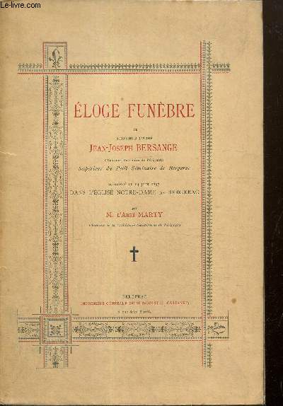 Eloge funbre de Monsieur l'Abb Jean-Joseph Bersange, chanoine honoraire de Prigueux, suprieur du Petit Sminaire de Bergerac, prononc le 14 juin 1897