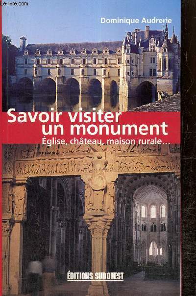 Savoir visiter un monument : Eglise, chteau, maison rurale...