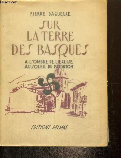 Sur la terre des Basques - A l'ombre de l'glise, au soleil du fronton