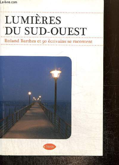 Lumires du Sud-Ouest - Roland Barthes et 50 crivains se rencontrent