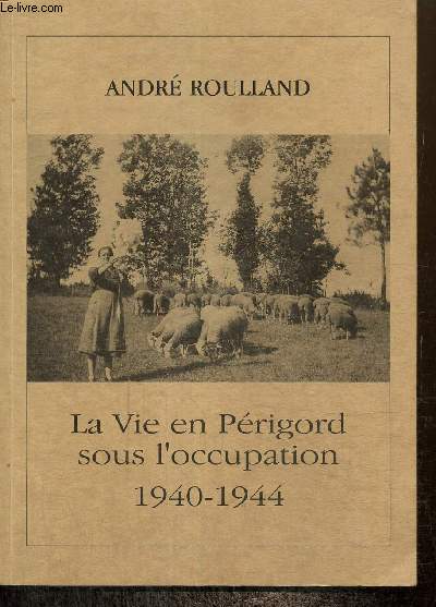 La vie en Prigord sous l'Occupation, 1940-1944