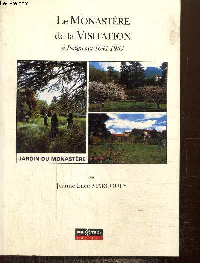 Le Monastre de la Visitation  Prigueux, 1641-1983