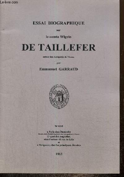 Essai biographique sur le comte Wlgrin de Taillefer, auteur des Antiquits de Vsone (rimpression de l'dition de 1863)