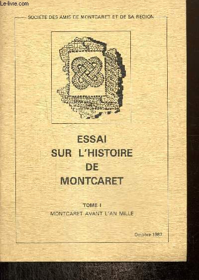 Essai sur l'histoire de Montcaret, tome I : Montcaret avant l'an mill