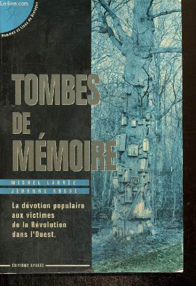 Tombes de mmoire - La dvotion populaire aux victimes de la Rvolution de l'Ouest