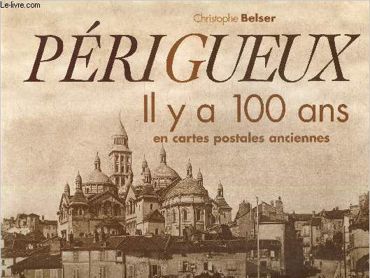 Prigueux, il y a 100 cent, en cartes postales anciennes