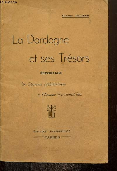 La Dordogne et ses Trosrs - Reportage : De l'homme prhistorique  l'homme d'aujourd'hui