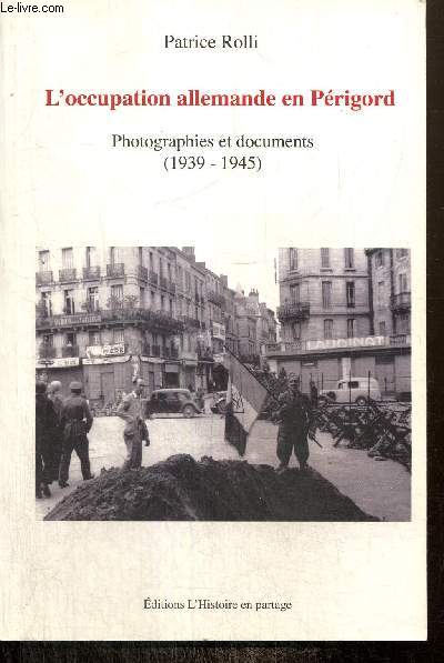 L'occupation allemande en Prigord - Photographies et documents (1939-1945)