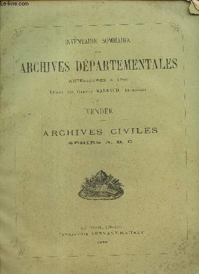 Inventaire sommaire des archives dpartementales antrieures  1790 - Vende - Archives civiles, sries A, B, C