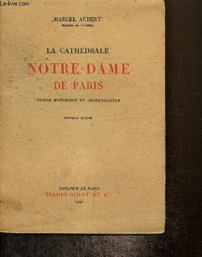 La Cathdrale Notre-Dame de Paris - Notice historique et archologique