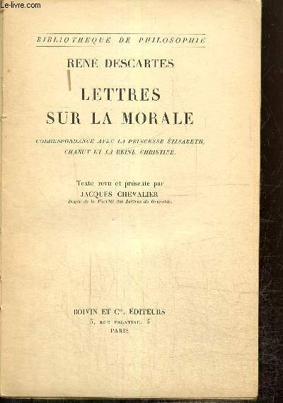 Lettres sur la morale - Correspondance avec la princesse Elisabeth, Chanut et la reine Christine (Bibliothque de Philosophie)