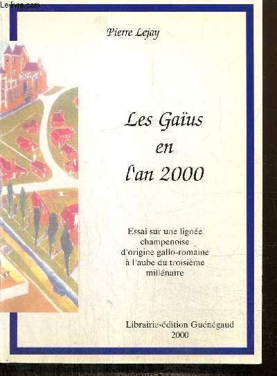 Les Gaus en l'an 2000 - Essai sur une ligne champenoise d'origine gallo-romaine  l'aube du troisime millnaire