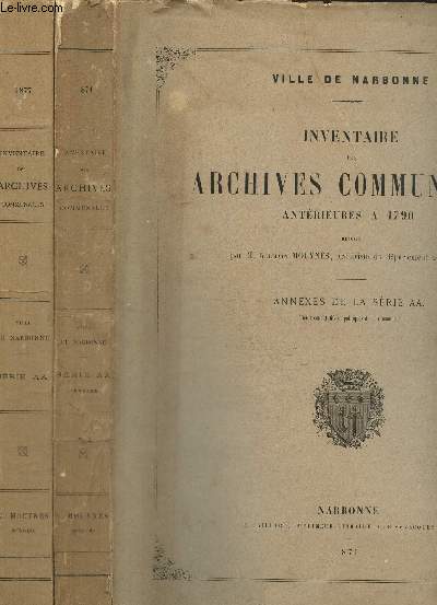 Ville de Narbonne - Inventaire des archives communales antrieures  1790, srie AA et annexes (2 volumes)