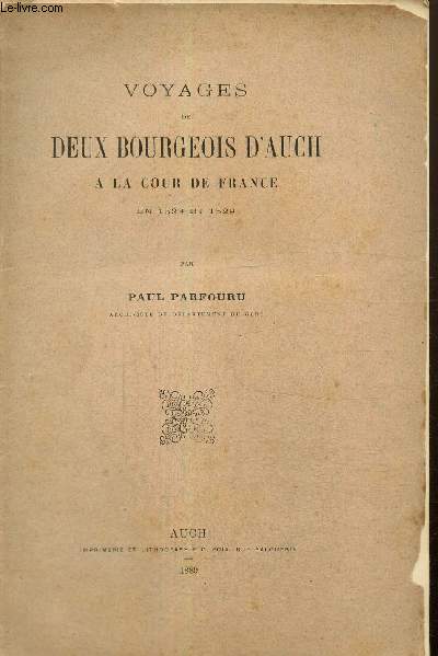 Voyages de deux bourgeois d'Auch à la Cour de France en 1528 et 1529