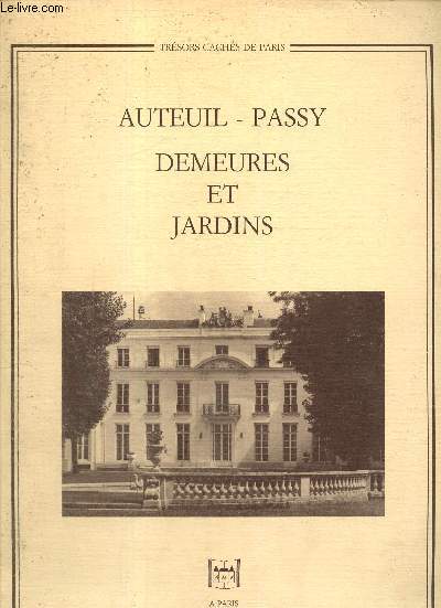 Auteuil, Passy, Demeures et jardins, XVIIIe et XIXe sicles