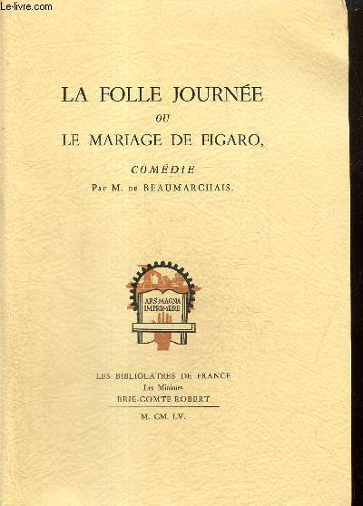 La Folle Journe ou le Mariage de Figaro, comdie en cinq actes, en prose