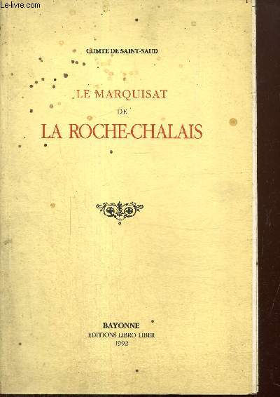 Le Marquisat de La Roche-Chalais (rimpression de l'dition de 1938)