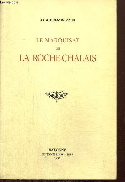 Le Marquisat de La Roche-Chalais (rimpression de l'dition de 1938)