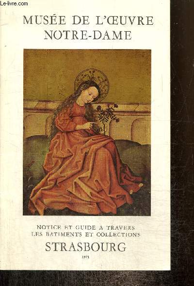 Muse de l'OEuvre Notre-Dame - Notice et guide  travers les btiments et collections