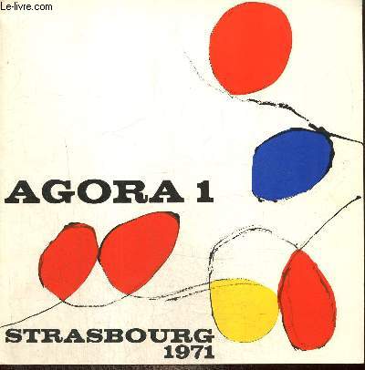 Agora I - Esposition  l'ancienne douane, Muse d'art moderne, du 13 juillet au 30 septembre 1971