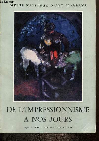 De l'impressionnisme  nos jours : Aquarelles, pastels, gouaches - 27 juin 1958