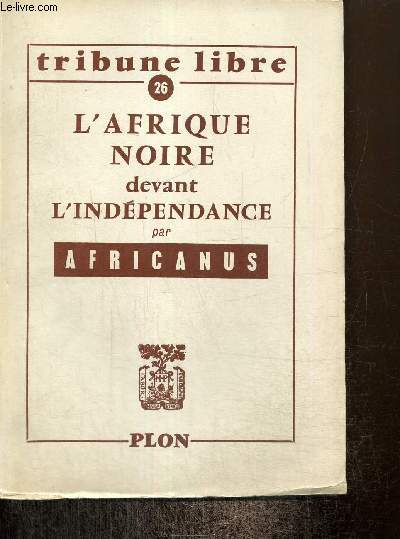 Tribune libre n26 : L'Afrique noire devant l'indpendance