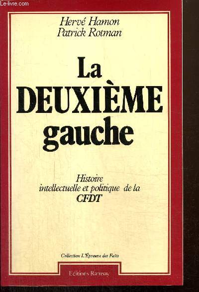 La deuxième gauche - Histoire intellectuele et politique de la CFDT (Collection 