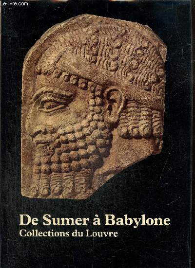 De Sumer  Babylone - Collections du Louvre