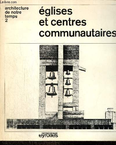 Architecture de notre temps, tome II : Eglises et centres communautaires